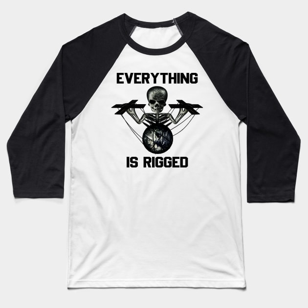 Everything is rigged Baseball T-Shirt by Corvons